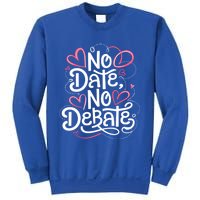 No Date No Debate Anti Valentine Day Vibe Gift Sweatshirt