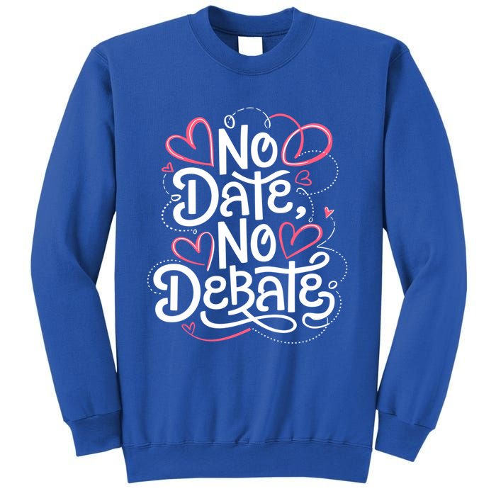 No Date No Debate Anti Valentine Day Vibe Gift Sweatshirt