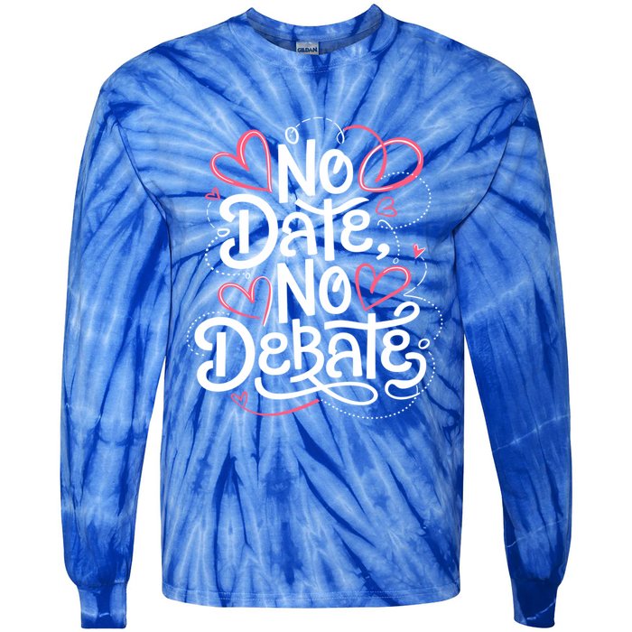 No Date No Debate Anti Valentine Day Vibe Gift Tie-Dye Long Sleeve Shirt