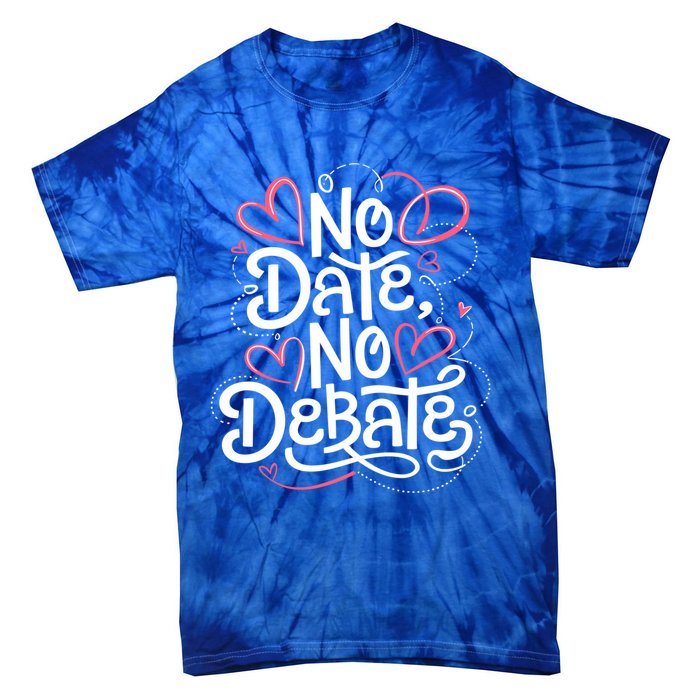 No Date No Debate Anti Valentine Day Vibe Gift Tie-Dye T-Shirt