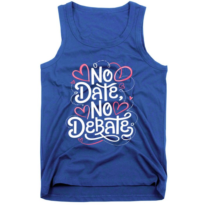 No Date No Debate Anti Valentine Day Vibe Gift Tank Top