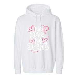 No Date No Debate Anti Valentine Day Vibe Gift Garment-Dyed Fleece Hoodie