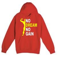 No Dream No Gain Premium Pullover Hoodie