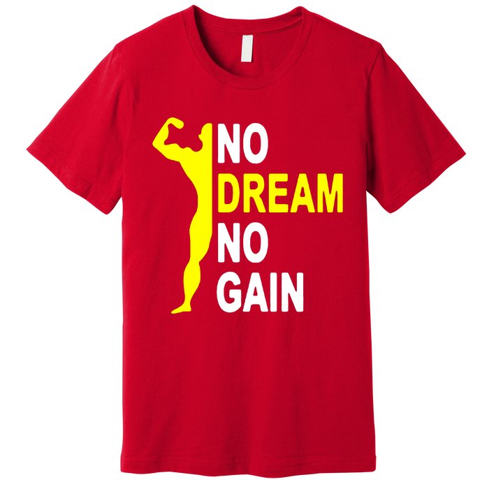 No Dream No Gain Premium T-Shirt