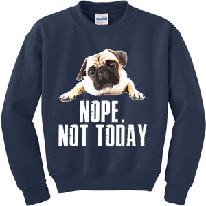 Nope Dog Not Today Pug For Men Women Mom Kids Dad Kids Sweatshirt