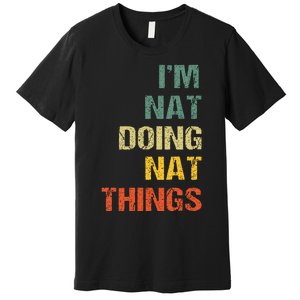 Nat Doing Nat Things Personalized Name Idea Premium T-Shirt