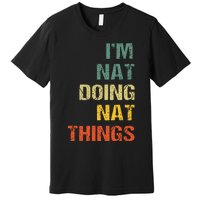 Nat Doing Nat Things Personalized Name Idea Premium T-Shirt