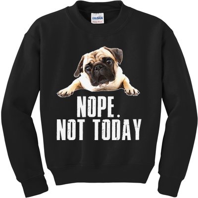 Nope Dog Not Today Pug for  Mom Kids Sweatshirt