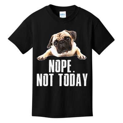 Nope Dog Not Today Pug for  Mom Kids T-Shirt