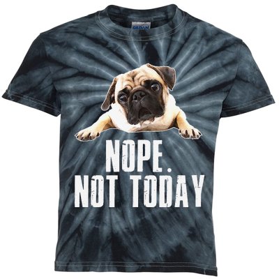 Nope Dog Not Today Pug for  Mom Kids Tie-Dye T-Shirt