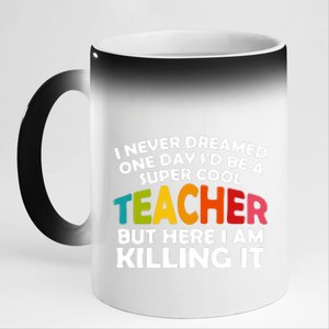 Never Dreamed One Day Id Be A Super Cool Teacher Back To School Gift 11oz Black Color Changing Mug