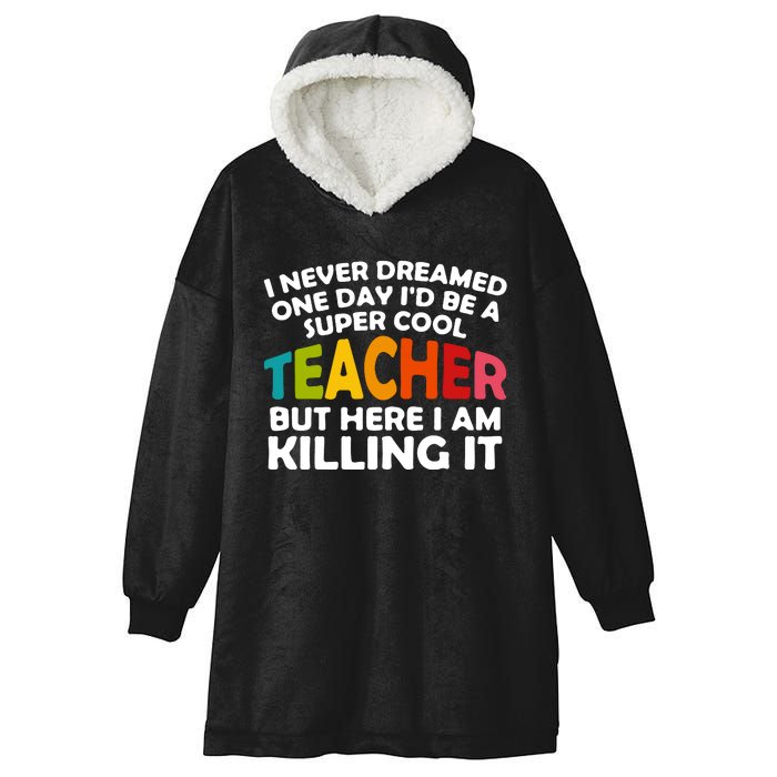 Never Dreamed One Day Id Be A Super Cool Teacher Back To School Gift Hooded Wearable Blanket