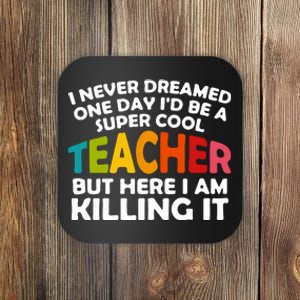 Never Dreamed One Day Id Be A Super Cool Teacher Back To School Gift Coaster