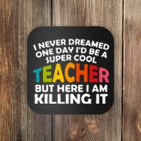 Never Dreamed One Day Id Be A Super Cool Teacher Back To School Gift Coaster