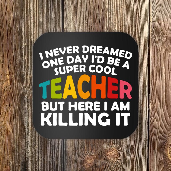 Never Dreamed One Day Id Be A Super Cool Teacher Back To School Gift Coaster