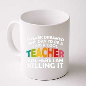 Never Dreamed One Day Id Be A Super Cool Teacher Back To School Gift Coffee Mug