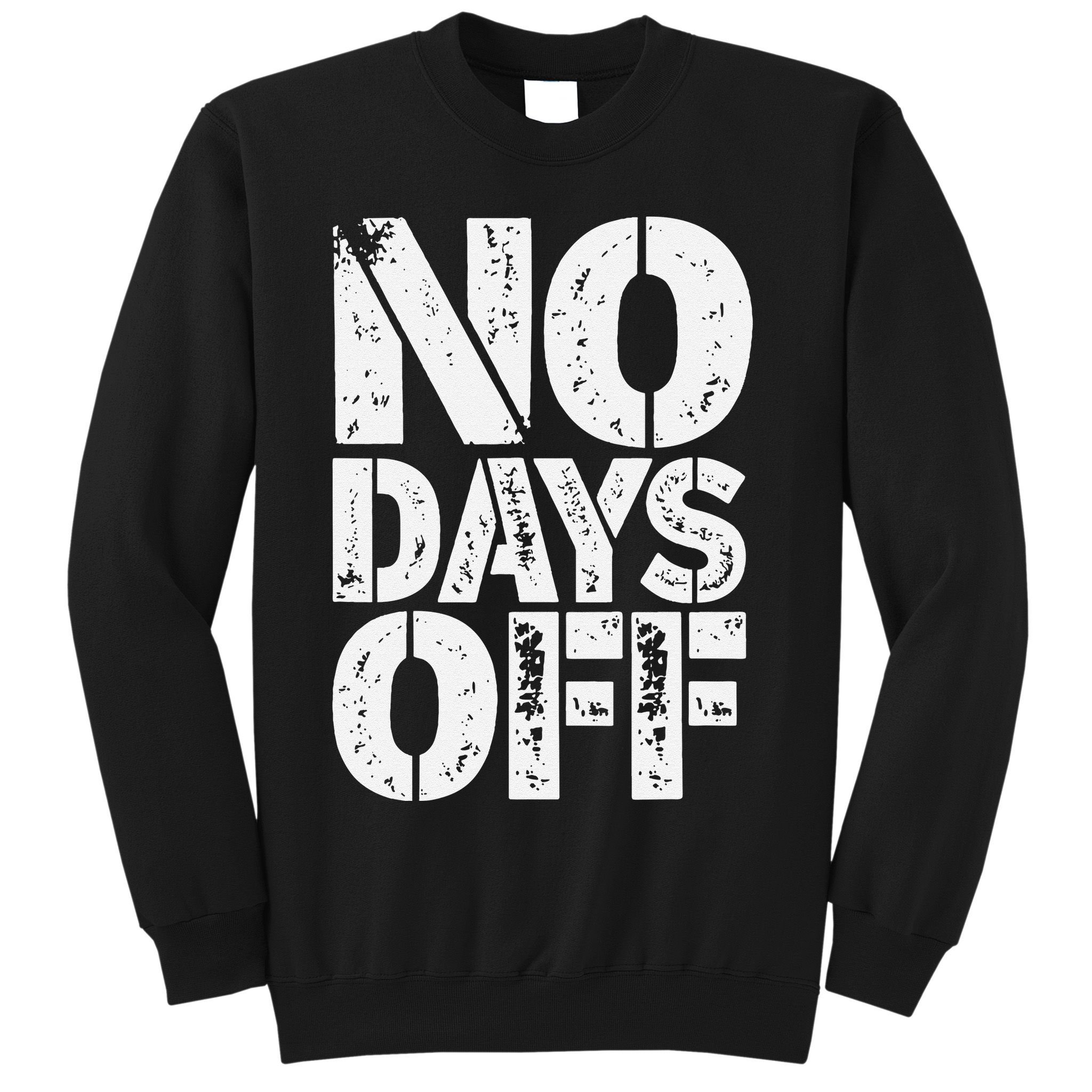 No Days Off Motivational Fitness Quote Sweatshirt
