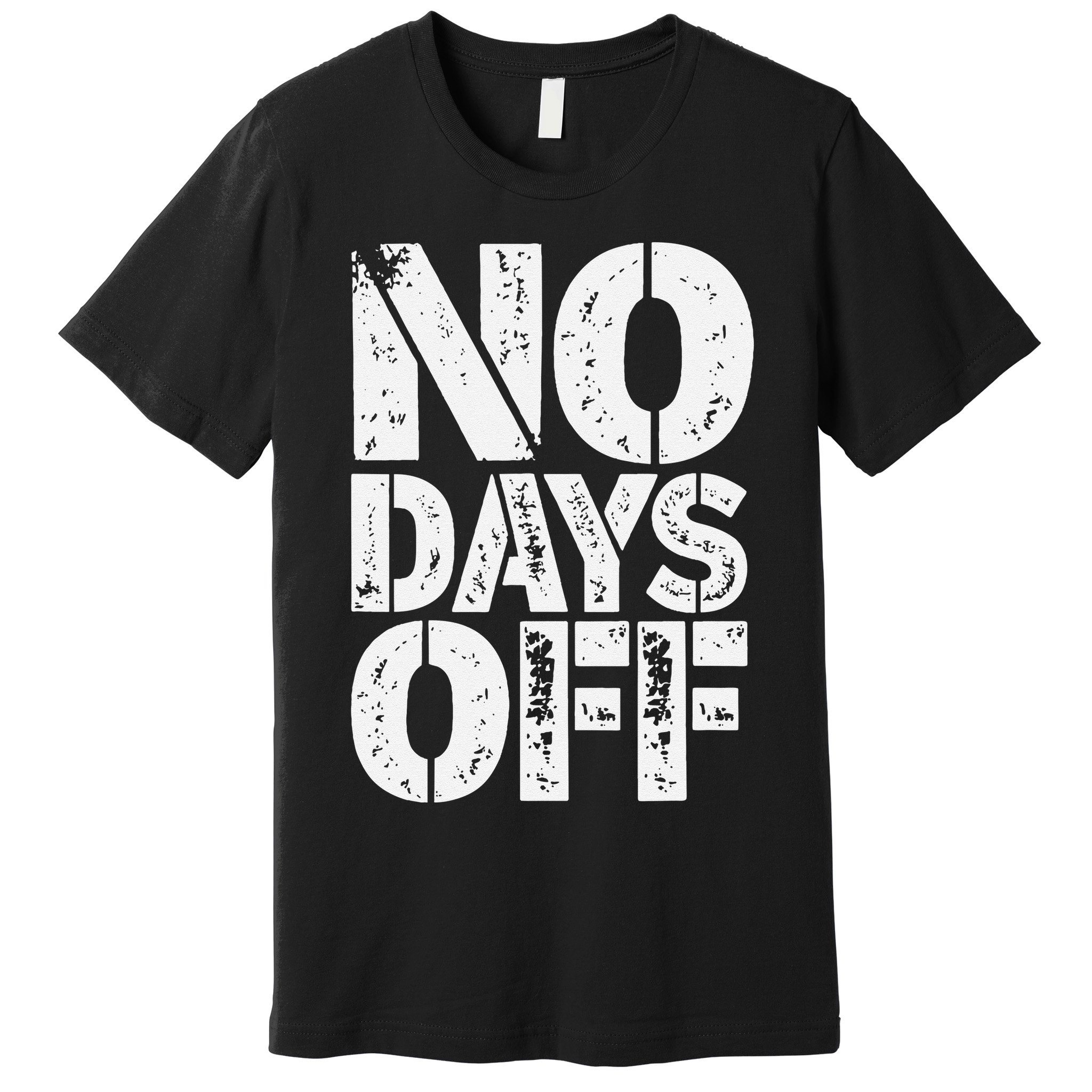 No Days Off Motivational Fitness Quote Premium T-Shirt