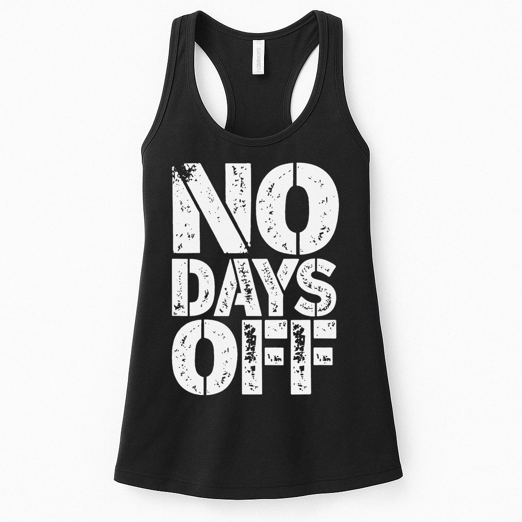 No Days Off Motivational Fitness Quote Womens Tank Top
