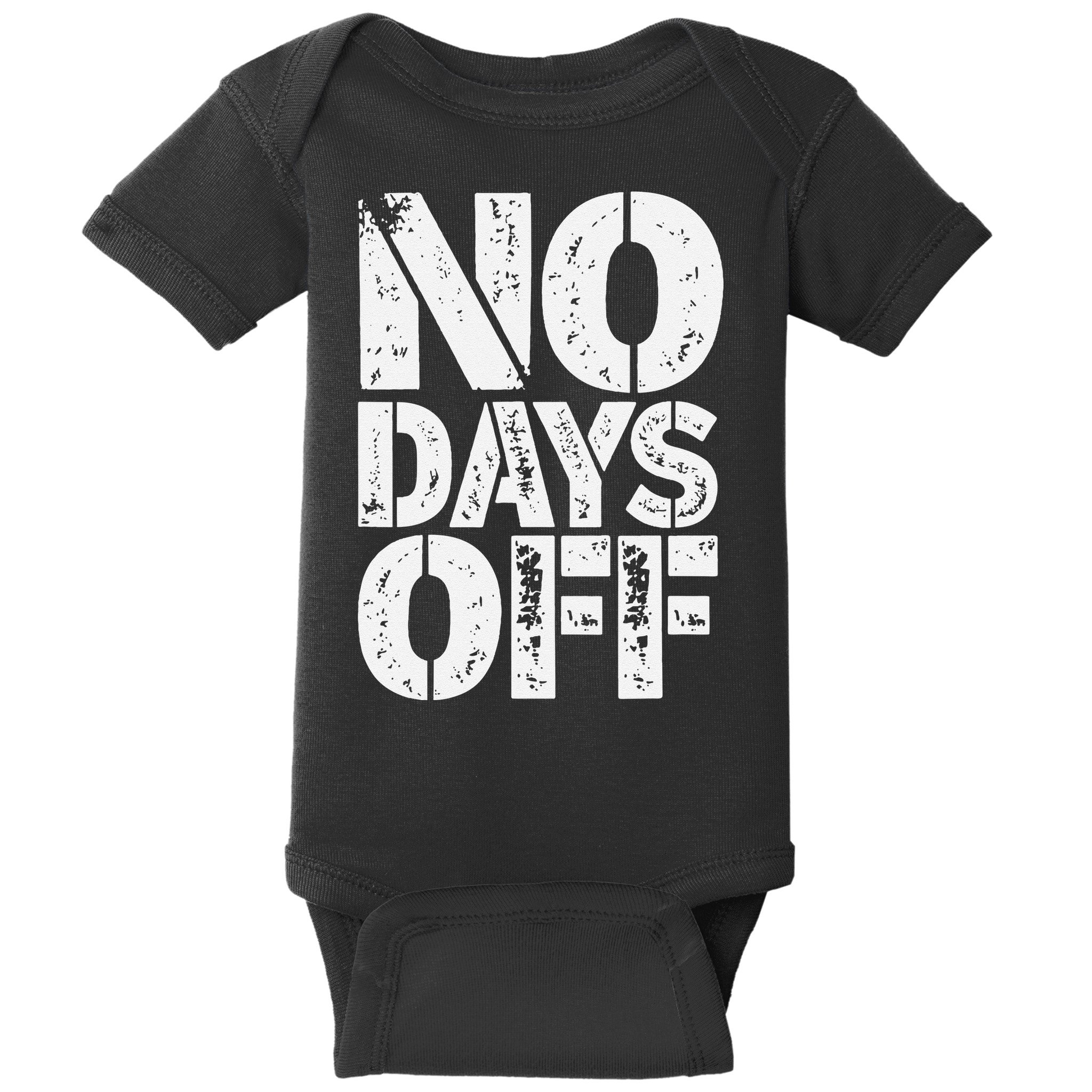 No Days Off Motivational Fitness Quote Baby Bodysuit