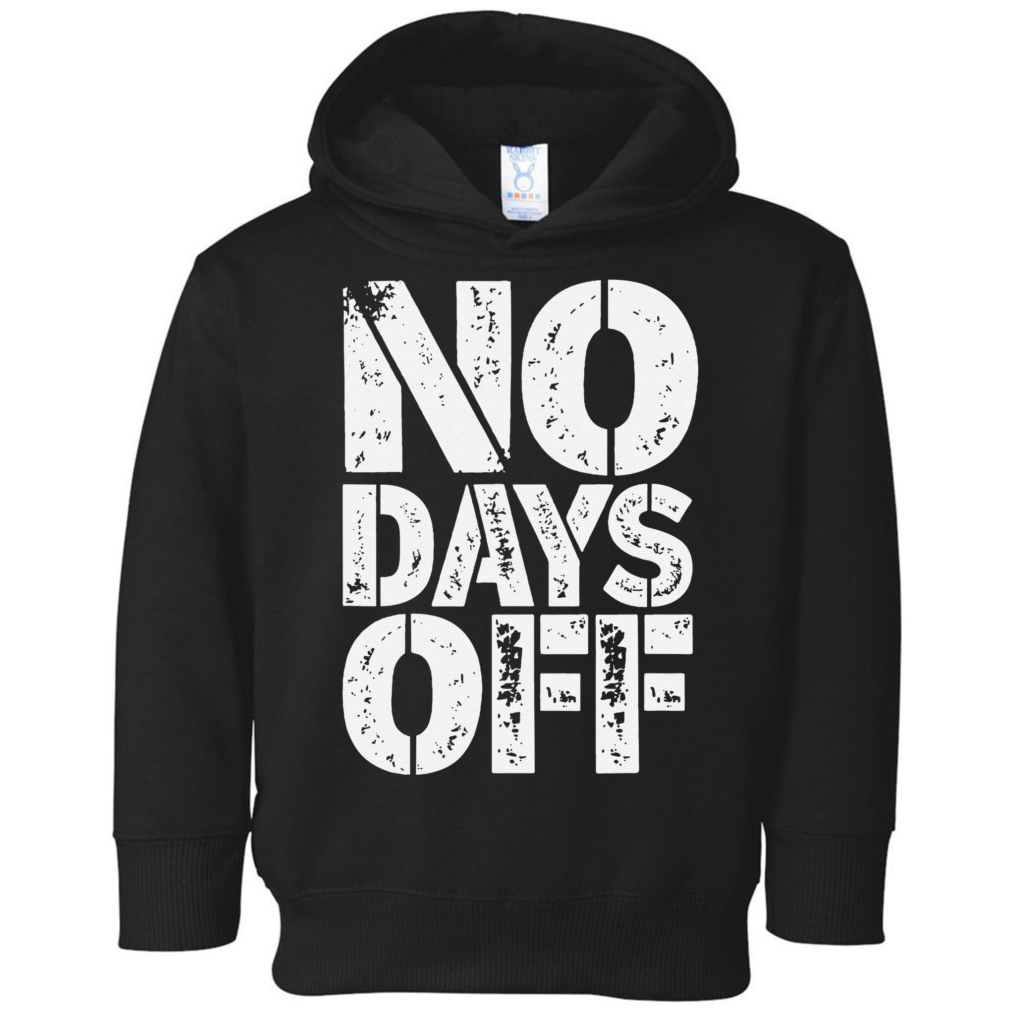 No Days Off Motivational Fitness Quote Toddler Hoodie