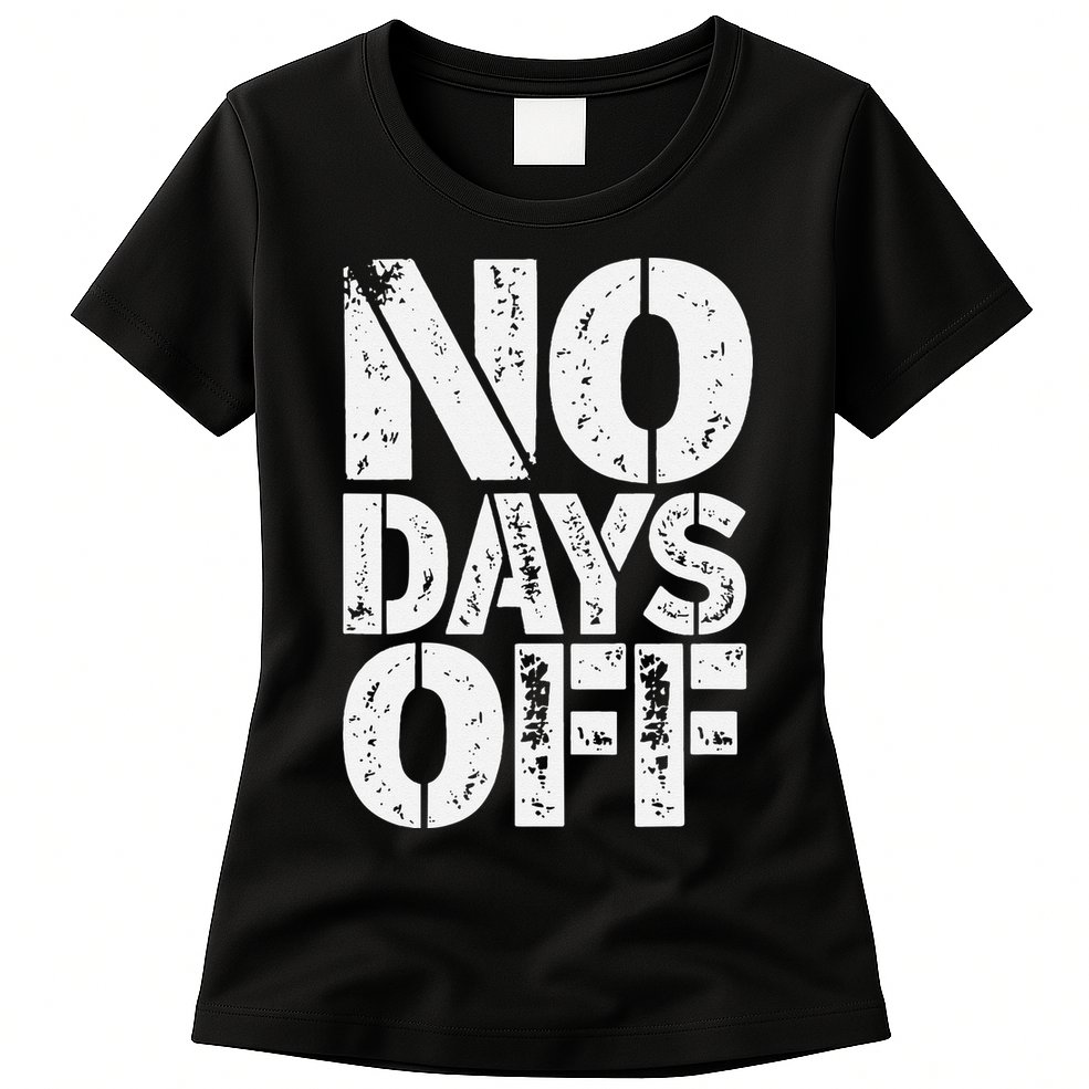 No Days Off Motivational Fitness Quote Womens T-Shirt