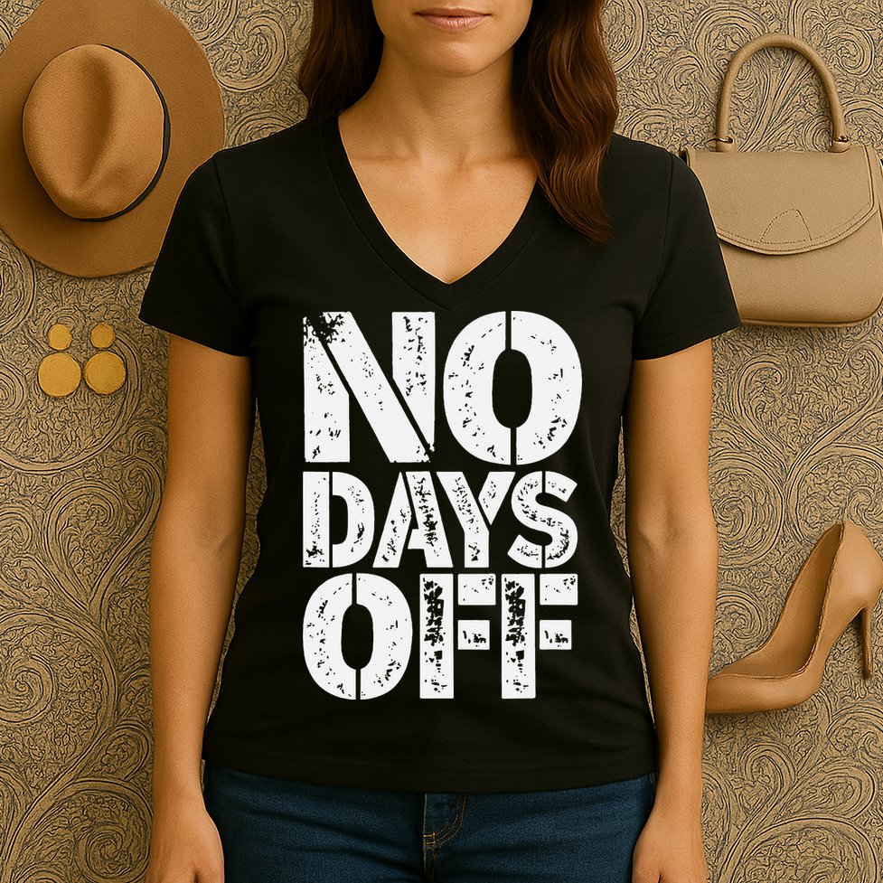 No Days Off Motivational Fitness Quote Women's V-Neck T-Shirt