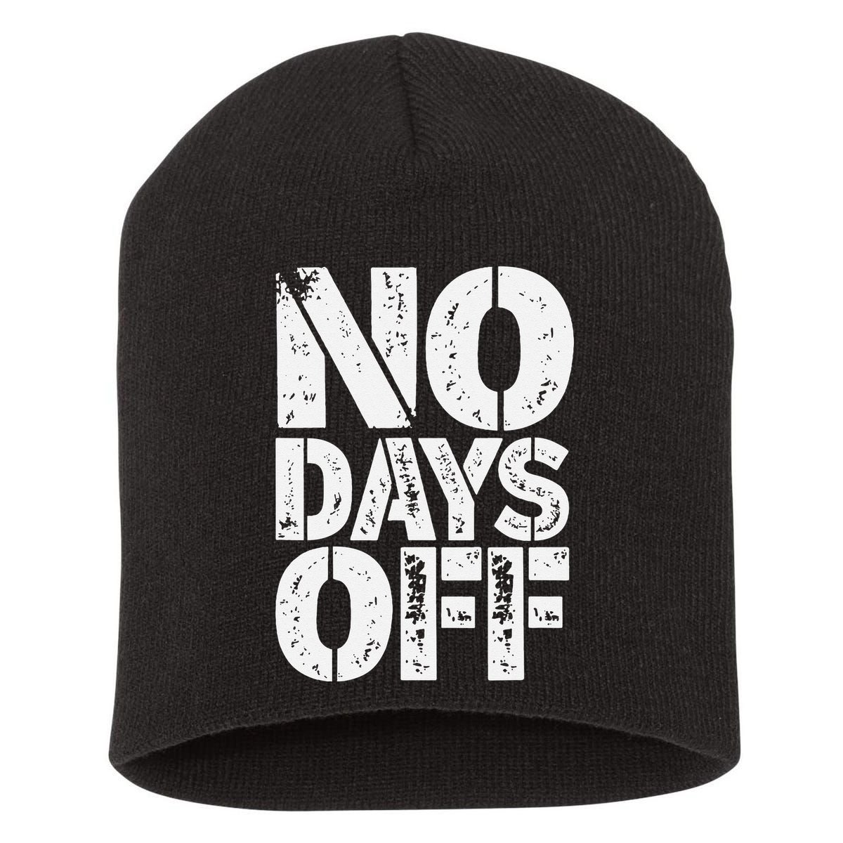 No Days Off Motivational Fitness Quote Short Acrylic Beanie