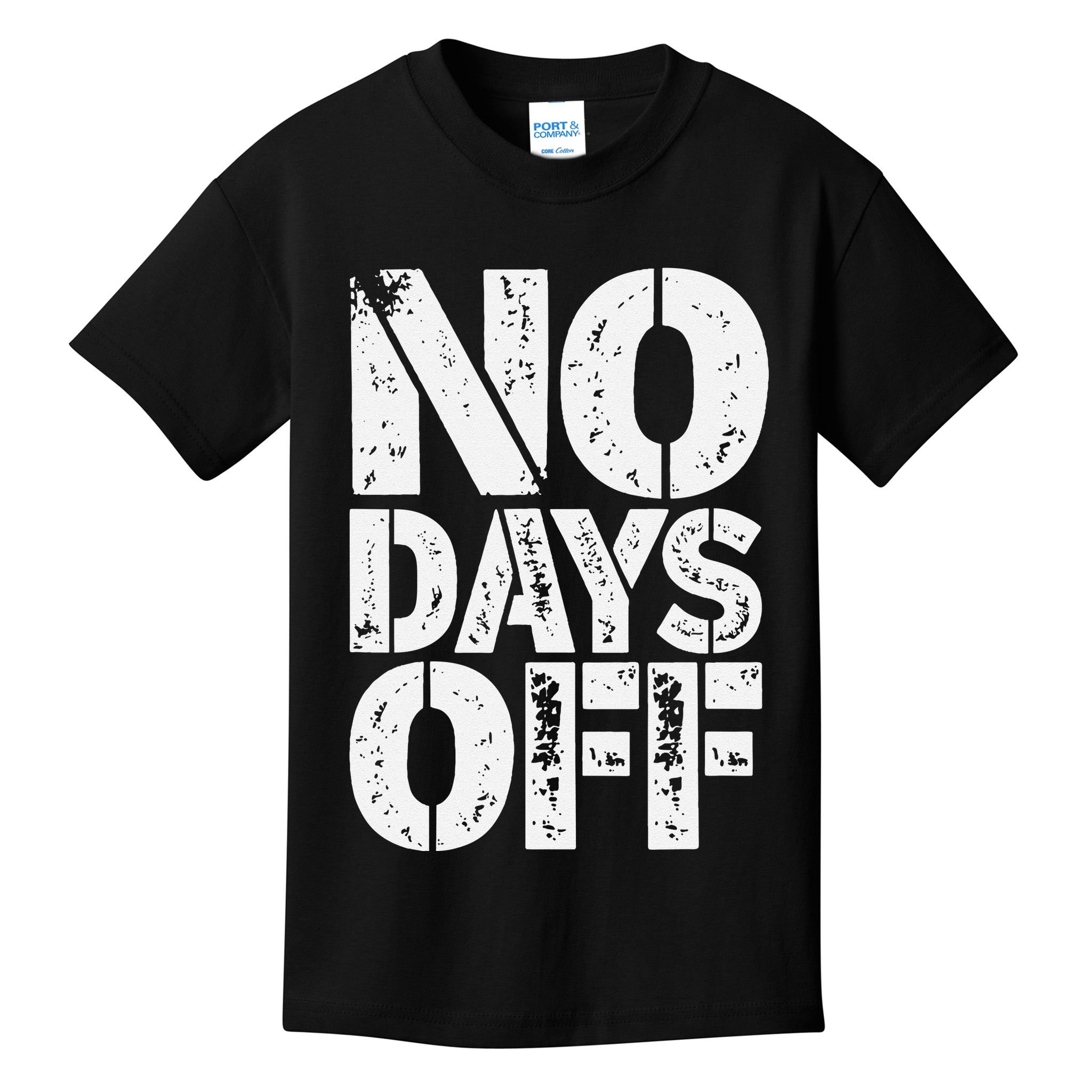 No Days Off Motivational Fitness Quote Kids T-Shirt