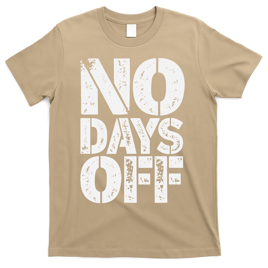 No Days Off Motivational Fitness Quote T-Shirt
