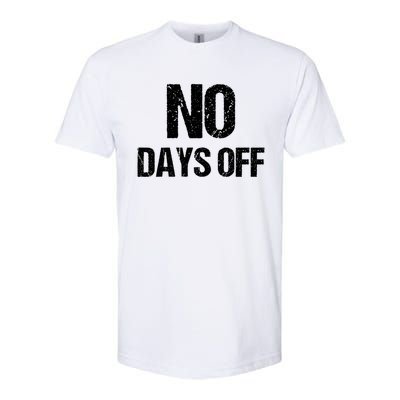 No Days Off Gym Fitness Workout Entrepreneur Gift Funny Gift Softstyle® CVC T-Shirt