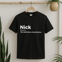 Nick Definition Of Perfection Funny Nick T-Shirt