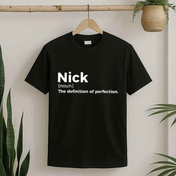Nick Definition Of Perfection Funny Nick T-Shirt