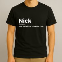 Nick Definition Of Perfection Funny Nick T-Shirt