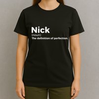 Nick Definition Of Perfection Funny Nick T-Shirt
