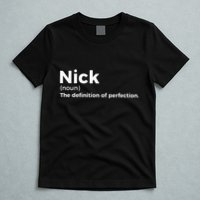 Nick Definition Of Perfection Funny Nick T-Shirt