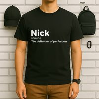 Nick Definition Of Perfection Funny Nick T-Shirt
