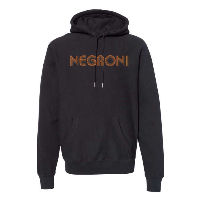 Negroni Drink Party Retro Cute Streetwear Gift Premium Hoodie