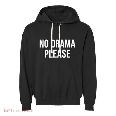 No Drama Please Garment-Dyed Fleece Hoodie