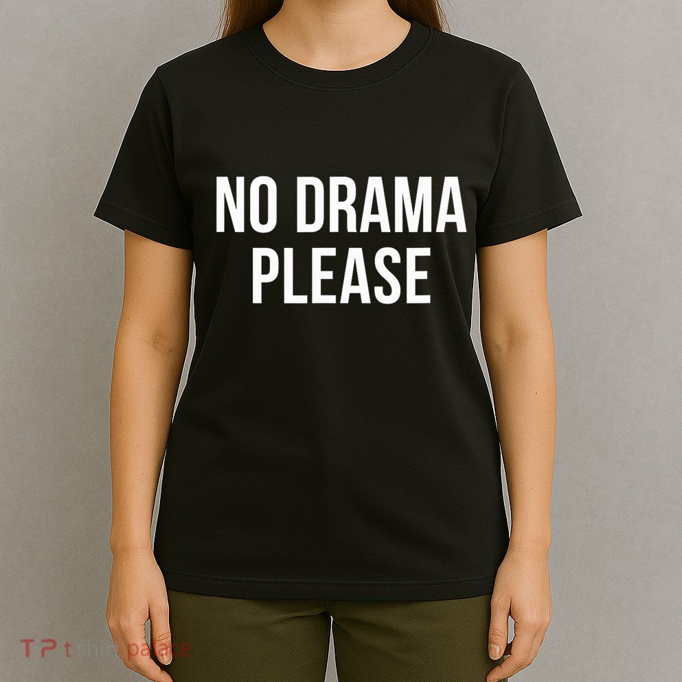 No Drama Please T-Shirt