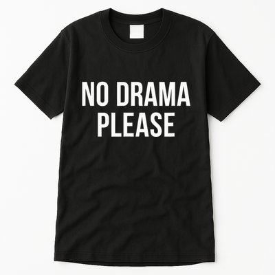 No Drama Please Tall T-Shirt