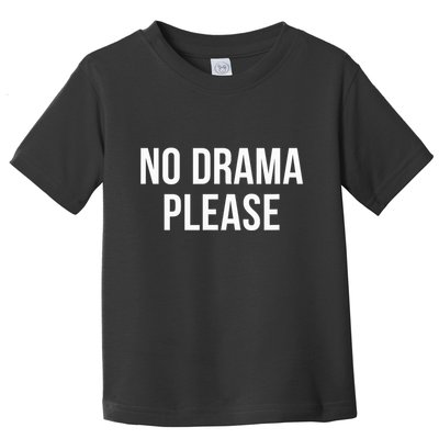No Drama Please Toddler T-Shirt
