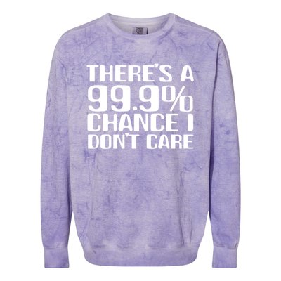 No Drama Please Joke – There’S A 99 Chance That I Don’T Care Gift Colorblast Crewneck Sweatshirt