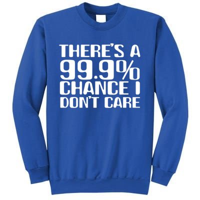 No Drama Please Joke – There’S A 99 Chance That I Don’T Care Gift Sweatshirt