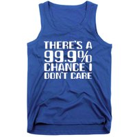 No Drama Please Joke – There’S A 99 Chance That I Don’T Care Gift Tank Top