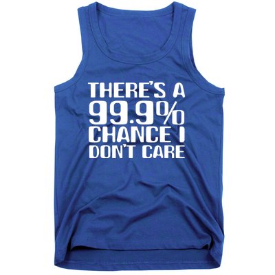 No Drama Please Joke – There’S A 99 Chance That I Don’T Care Gift Tank Top