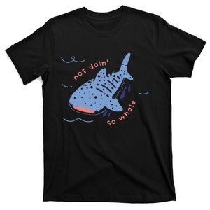 Not Doin So Whale T-Shirt