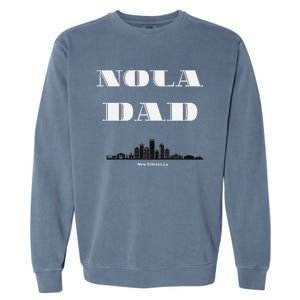 Nola Dad Support Never Forget Nola Orleans Strong Garment-Dyed Sweatshirt