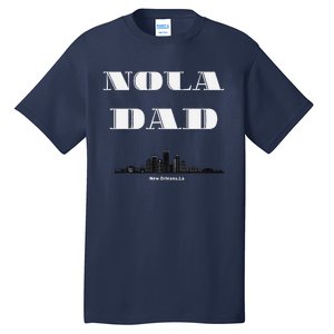 Nola Dad Support Never Forget Nola Orleans Strong Tall T-Shirt