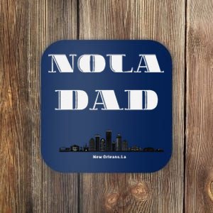 Nola Dad Support Never Forget Nola Orleans Strong Coaster